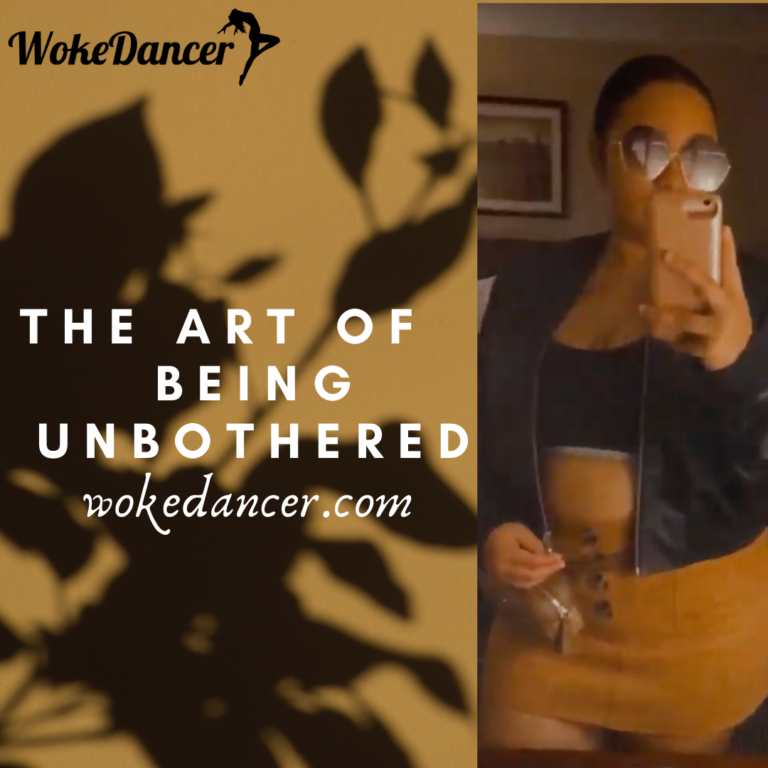 the art of being unbothered woke dancer post